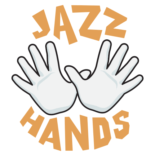 JAZZ HANDS!